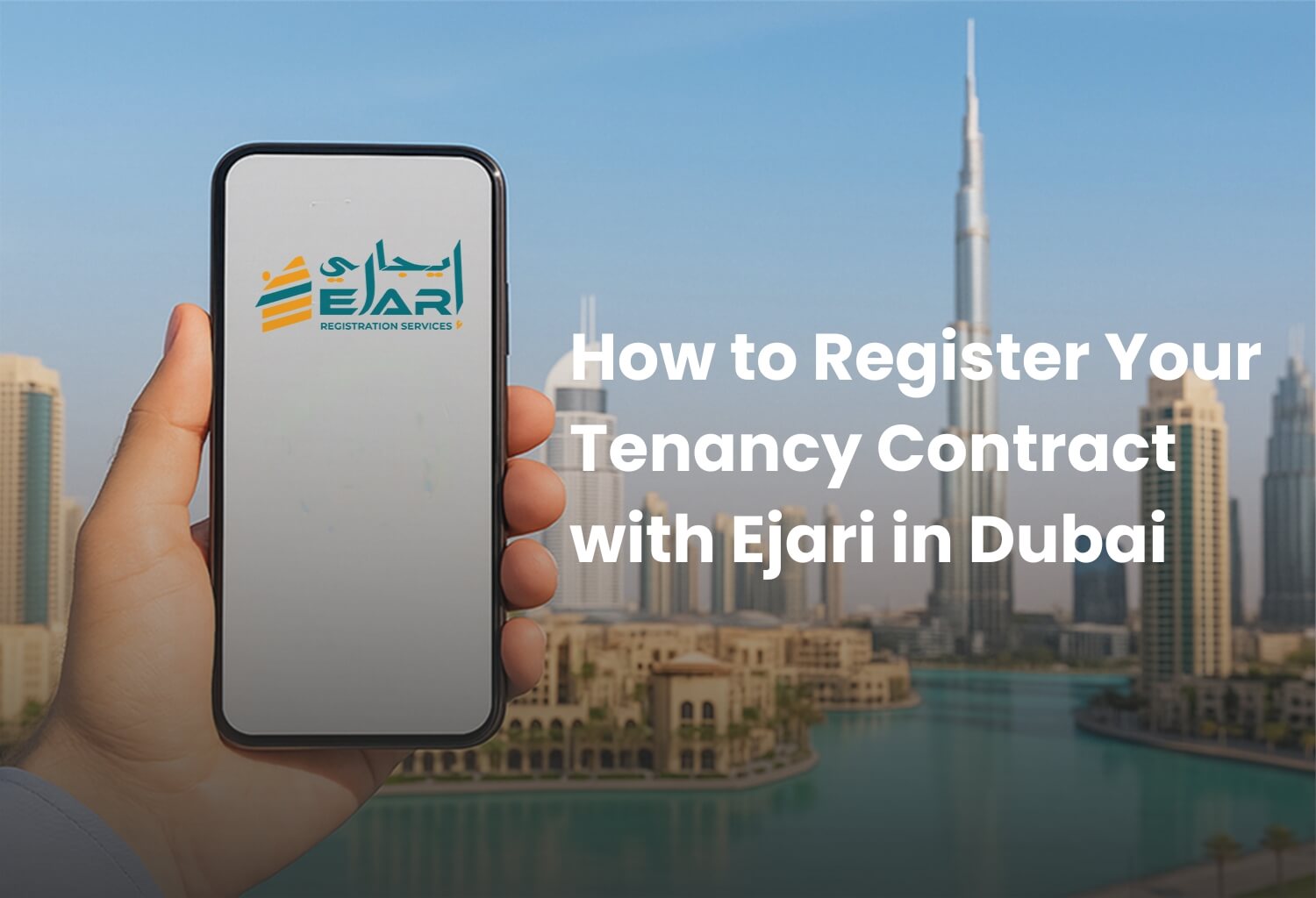 How to Register Your Tenancy Contract with Ejari in Dubai